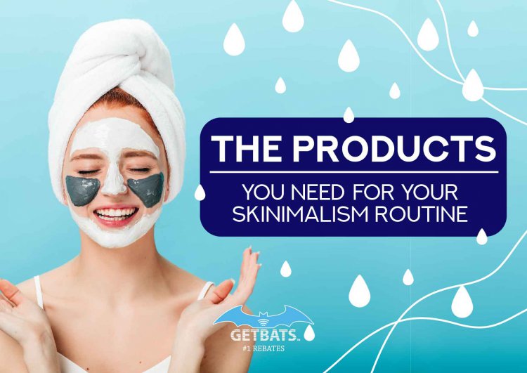 The Products You Need For Your Skinimalism Routine