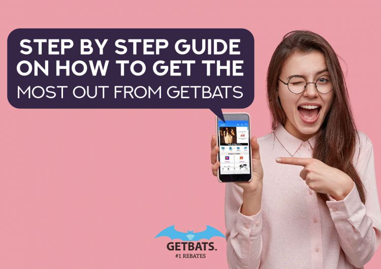 Step By Step Guide On How To Get The Most Out From GETBATS