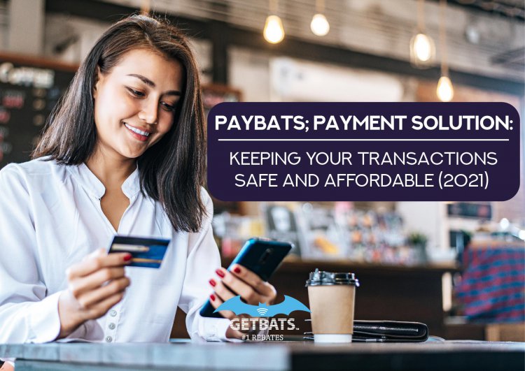 PAYBATS; Payment Solution: Keeping Your Transactions Safe and Affordable (2021)