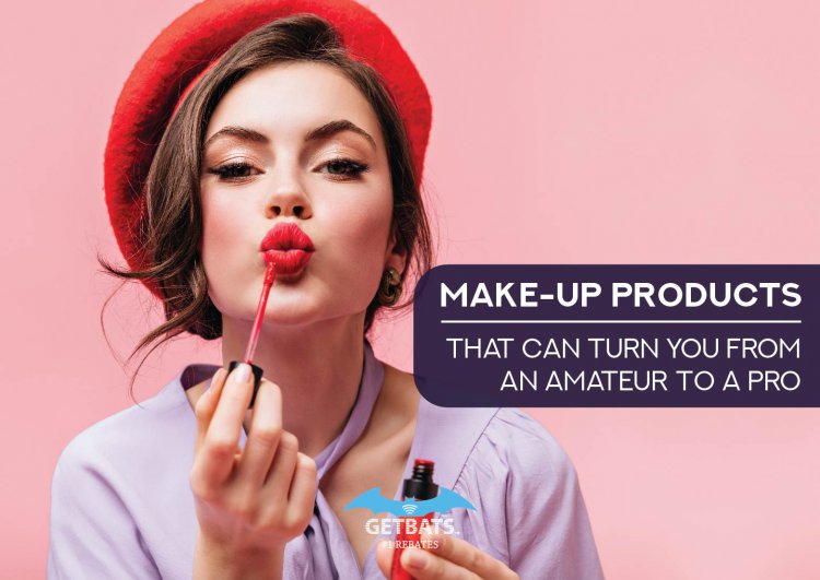 Make-Up Products That Can Turn You From An Amateur To A Pro