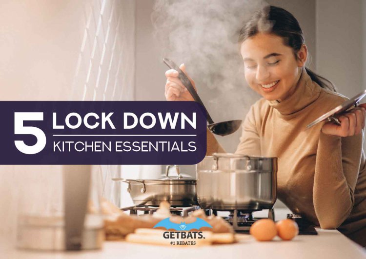 5 Lockdown Kitchen Essentials 