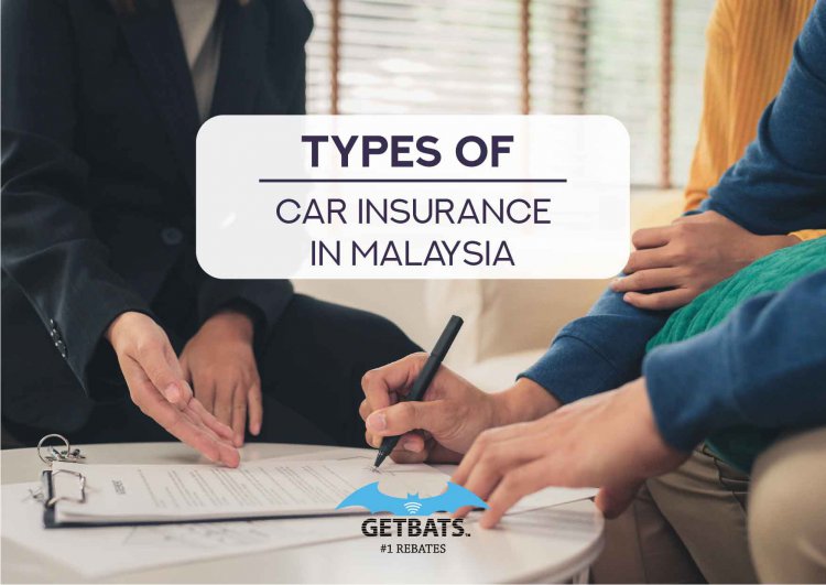 Types of Car Insurance In Malaysia