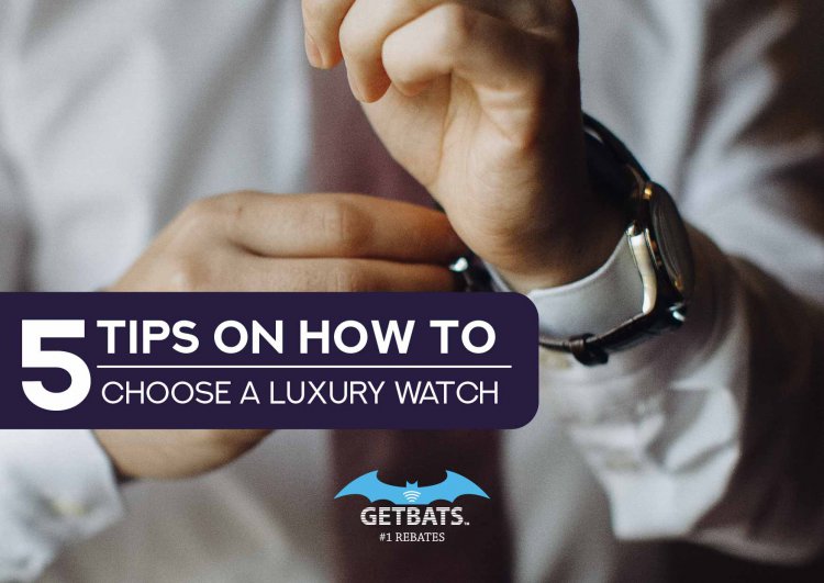 5 Tips on How to Choose A Luxury Watch