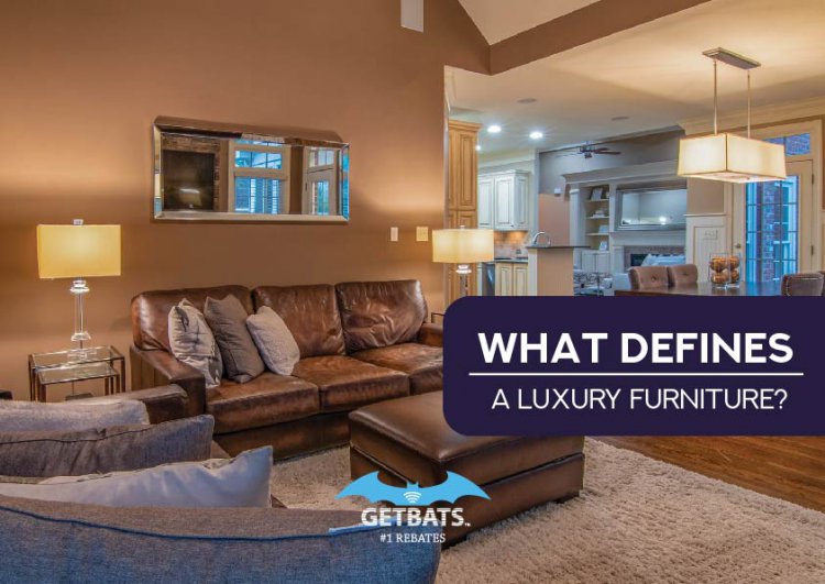 What Defines A Luxury Furniture? GETBATS Blog