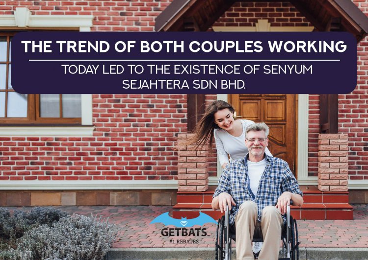 The Trend of Both Couples Working Today Led to The Existence of Senyum Sejahtera Sbn Bhd.